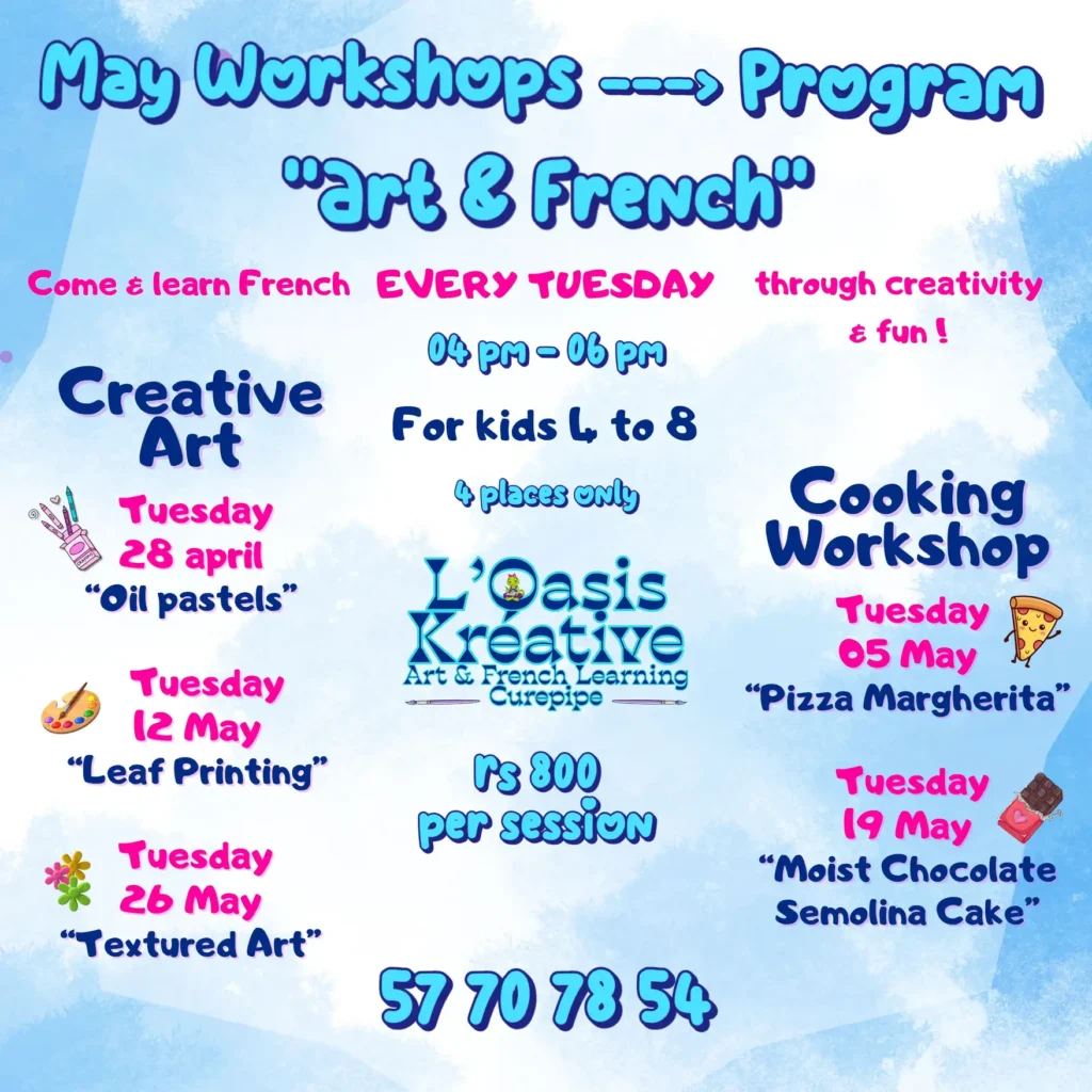 Affiche du programme "May Workshops - Art & French" pour les mardis à L'Oasis Kréative, Curepipe. Ateliers pour enfants de 4 à 8 ans, de 16h à 18h. Le programme inclut de l'art créatif (pastels, impression de feuilles, art texturé) et de la cuisine. Prix : Rs 800 par session. Seulement 4 places disponibles par atelier.